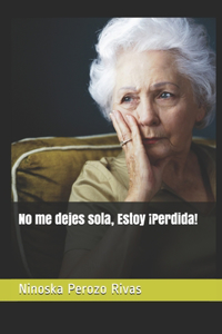 No me dejes sola, Estoy ¡Perdida!