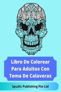 Libro De Colorear Para Adultos Con Tema De Calaveras