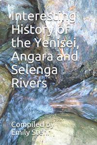 Interesting History of the Yenisei, Angara and Selenga Rivers