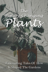 History-Changing Plants
