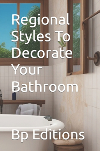 Regional Styles To Decorate Your Bathroom