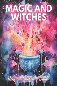 Magic and Witches Reverse Coloring Book