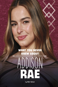 What You Never Knew about Addison Rae