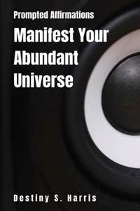 Manifest Your Abundant Universe