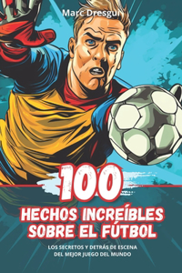 100 Hechos Increíbles sobre el Fútbol