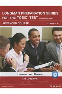 Longman Preparation Series for the TOEIC Test: Listening and Reading Advanced + CD-ROM W/audio and Answer Key