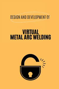 Design and Development of Virtual Metal Arc Welding