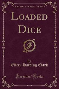 Loaded Dice (Classic Reprint)