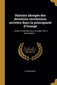 Histoire abregée des dernieres revolutions arrivées dans la principauté d'Orange