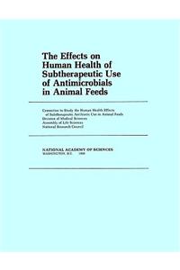Effects on Human Health of Subtherapeutic Use of Antimicrobials in Animal Feeds