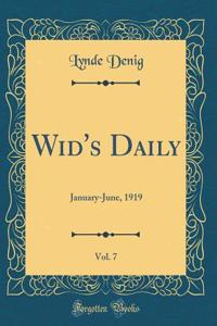 Wid's Daily, Vol. 7: January-June, 1919 (Classic Reprint)