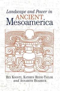 Landscape and Power in Ancient Mesoamerica