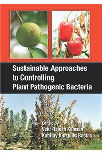 Sustainable Approaches to Controlling Plant Pathogenic Bacteria