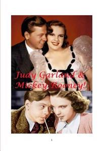 Judy Garland and Mickey Rooney!