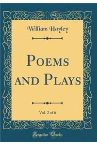 Poems and Plays, Vol. 2 of 6 (Classic Reprint)