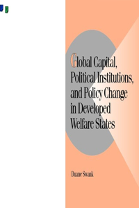 Global Capital, Political Institutions, and Policy Change in Developed Welfare States
