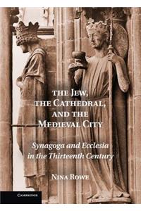 Jew, the Cathedral and the Medieval City