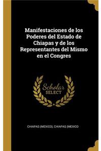 Manifestaciones de los Poderes del Estado de Chiapas y de los Representantes del Mismo en el Congres