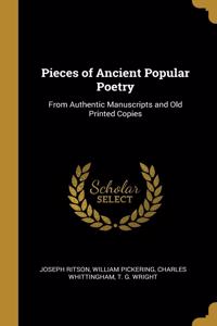 Pieces of Ancient Popular Poetry: From Authentic Manuscripts and Old Printed Copies