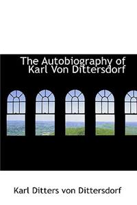 The Autobiography of Karl Von Dittersdorf