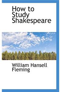 How to Study Shakespeare