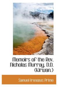 Memoirs of the Rev. Nicholas Murray, D.D. (Kirwan.)