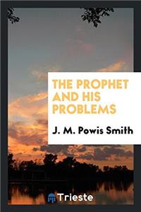 The prophet and his problems