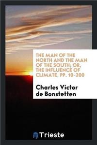 Man of the North and the Man of the South; Or, the Influence of Climate, Pp. 10-200