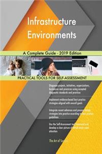 Infrastructure Environments A Complete Guide - 2019 Edition