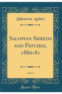 Salopian Shreds and Patches, 1880-81, Vol. 4 (Classic Reprint)