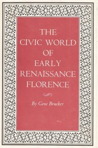 The Civic World of Early Renaissance Florence