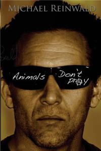 Animals don't pray