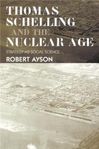 Thomas Schelling and the Nuclear Age