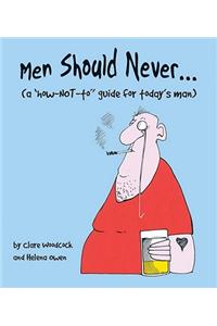 Men Should Never . . .