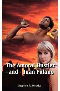 Amoral Hustler and Juan Fulano