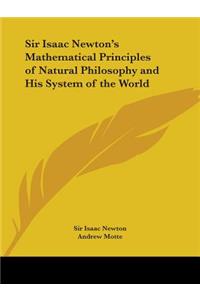 Sir Isaac Newton's Mathematical Principles of Natural Philosophy and His System of the World