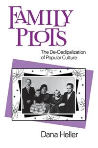 Family Plots: The De-Oedipalization of Popular Culture