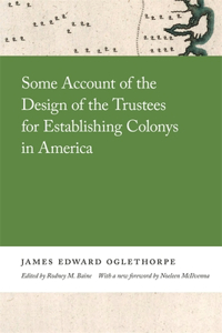 Some Account of the Design of the Trustees for Establishing Colonys in America