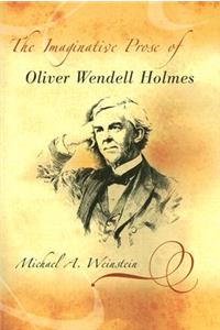 The Imaginative Prose of Oliver Wendell Holmes