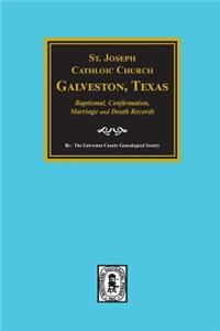 St. Joseph Catholic Church, Galveston, Texas, Baptismal, Confirmation, Marriage and Death Records, 1860-1952