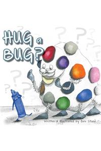 Hug a Bug?