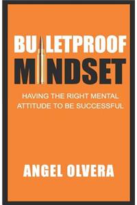 Bulletproof Mindset