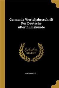 Germania Vierteljahrsschrift Fur Deutsche Alterthumskunde