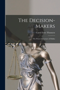 Decision-makers; the Power Structure of Dallas
