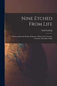 Nine Etched From Life
