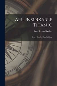 Unsinkable Titanic; Every Ship its own Lifeboat