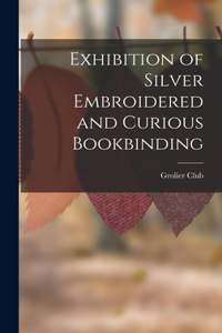 Exhibition of Silver Embroidered and Curious Bookbinding