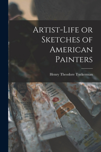 Artist-life or Sketches of American Painters