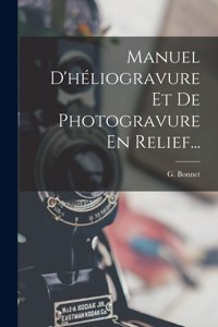 Manuel D'héliogravure Et De Photogravure En Relief...
