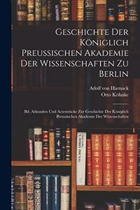 Geschichte Der Königlich Preussischen Akademie Der Wissenschaften Zu Berlin